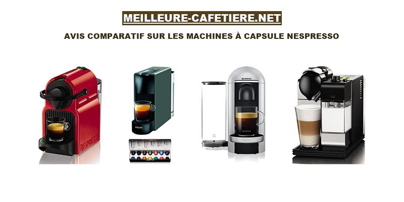 Avis comparatif sur les Machines à capsule Nespresso